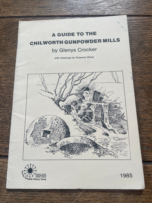 Guide to the Chilworth Gunpowder Mills by Glenys Crocker