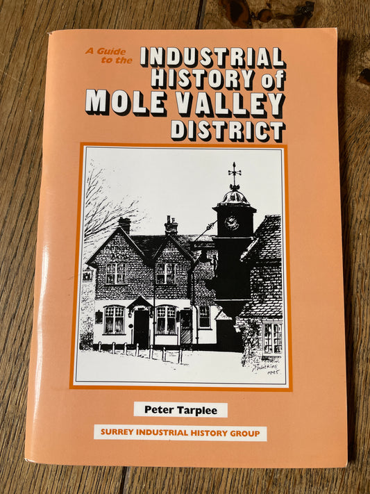 Industrial History of Mole Valley District by Peter Tarplee