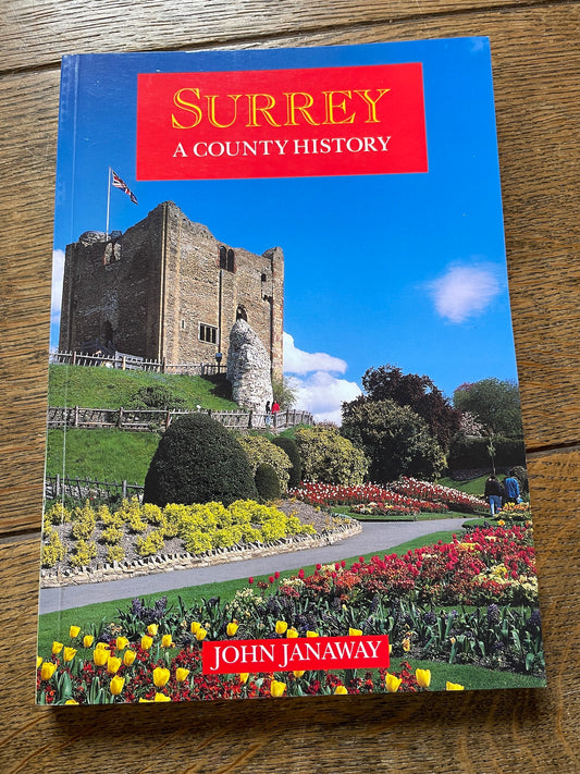 Surrey - a County History by John Janaway