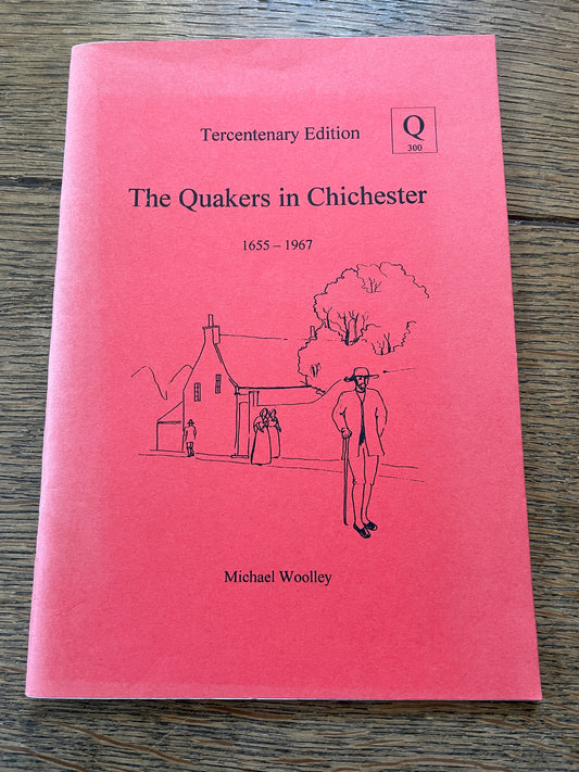The Quakers in Chichester 1655-1967 by Michael Woolley