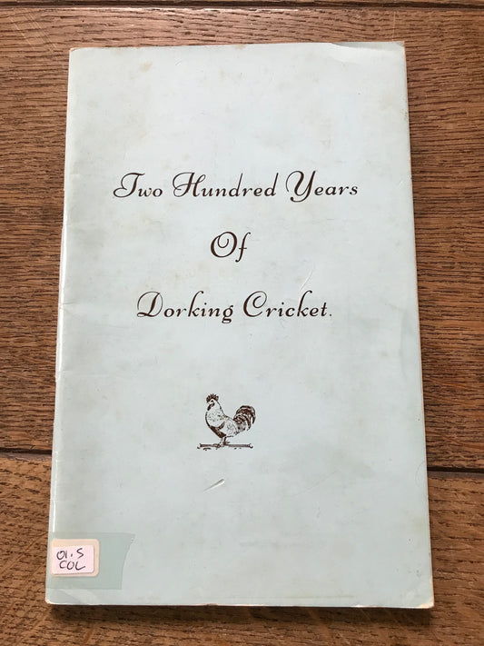 Two Hundred Years of Dorking Cricket by Kenneth J. Cole